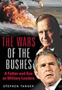 Wars of the Bushes: A Father and Son as Military Leaders by Stephen Tanner